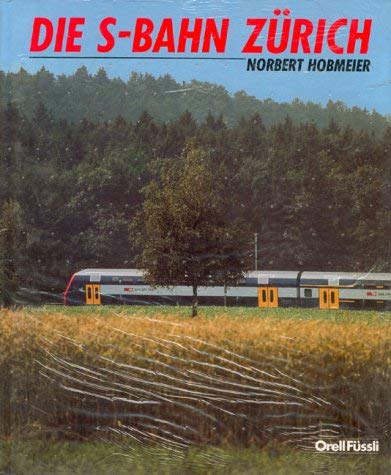 Die S-Bahn Zürich - Norbert Hobmeier