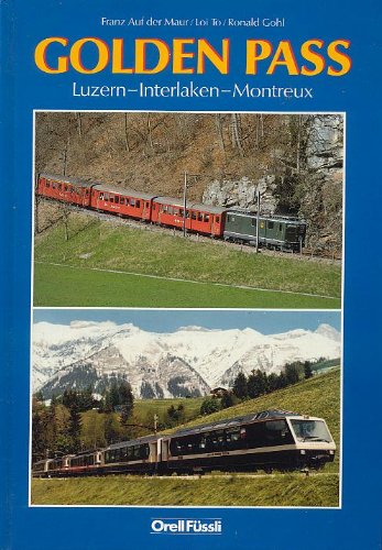 Stock image for Golden Pass. Mit der Bahn von Luzern nach Montreux. By train from Lucerne to Montreux. for sale by Emile Kerssemakers ILAB