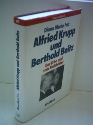 Beispielbild fr Alfried Krupp und Berthold Beitz. Der Erbe und sein Statthalter zum Verkauf von medimops