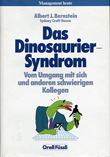 Stock image for Das Dinosaurier- Syndrom. Vom Umgang mit sich und anderen schwierigen Kollegen for sale by medimops