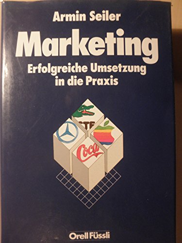 Beispielbild fr Marketing : erfolgreiche Umsetzung in die Praxis. zum Verkauf von Wissenschaftliches Antiquariat Kln Dr. Sebastian Peters UG