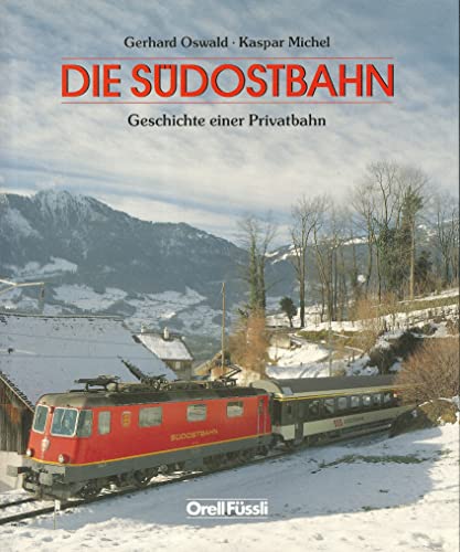 Die Südostbahn - Gerhard Oswald
