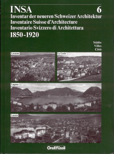 9783280020586: Inventar der neueren Schweizer Architektur 1850-1920 INSA: Locarno, Le Loche, Lugano, Luzern: BD 6