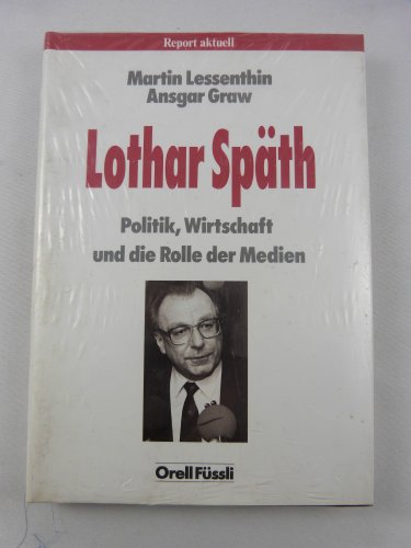 Beispielbild fr Lothar Spth. Politik, Wirtschaft und die Rolle der Medien. zum Verkauf von Versandantiquariat Dr. Uwe Hanisch