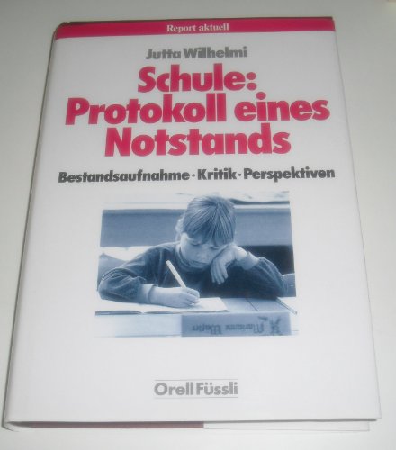 Stock image for Schule: Protokoll eines Notstands - Bestandsaufnahme, Kritik, Perspektiven - for sale by Martin Preu / Akademische Buchhandlung Woetzel