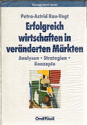 Beispielbild fr Erfolgreich wirtschaften in vernderten Mrkten. Analysen, Strategien, Konzepte zum Verkauf von Sigrun Wuertele buchgenie_de