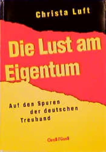 Beispielbild fr Die Lust am Eigentum. Auf den Spuren der deutschen Treuhand zum Verkauf von medimops