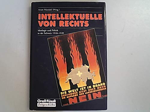 Intellektuelle von rechts: Ideologie und Politik in der Schweiz 1918-1939. - Mattioli, Aram