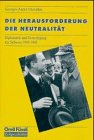 Stock image for Die Herausforderung der Neutralitt : Diplomatie und Verteidigung der Schweiz 1939 - 1945. Georges-Andr Chevallaz. Mit einem Aperu von Marcel Pilet-Golaz ber die Gefahren, denen die Schweiz im Weltkrieg 1939 - 1945 ausgesetzt war for sale by Bernhard Kiewel Rare Books