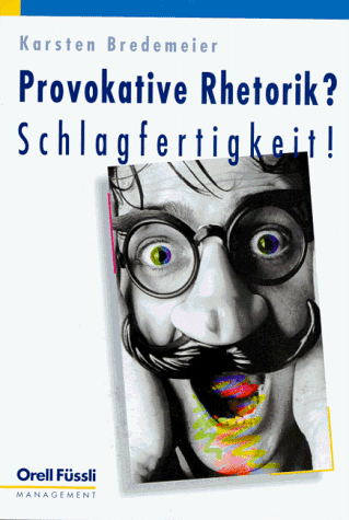 9783280023624: Provokative Rhetorik? Schlagfertigkeit!