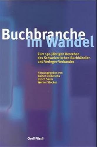 Imagen de archivo de Buchbranche im Wandel. Zum 150-jhrigen Bestehen des Schweizerischen Buchhndler- und Verleger-Verbandes. a la venta por Antiquariaat Schot