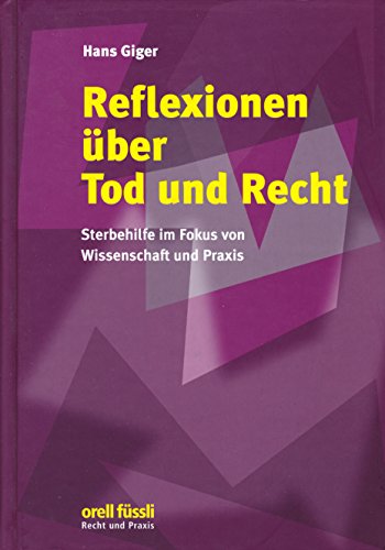 Stock image for Reflexionen ber Tod und Recht: Sterbehilfe im Fokus von Wissenschaft und Praxis for sale by medimops