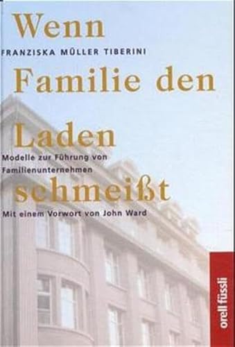 Beispielbild fr Wenn die Familie den Laden schmeit. Modelle zur Fhrung von Familienunternehmen. zum Verkauf von BuchZeichen-Versandhandel