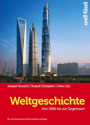 Weltgeschichte: Von 1500 bis zur Gegenwart Boesch, Joseph; Schläpfer, Rudolf and Utz, Hans - Schilling, Heinar