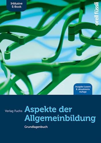 Stock image for Aspekte der Allgemeinbildung (Ausgabe Luzern) inkl. E-Book: Grundlagenbuch for sale by medimops