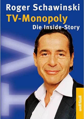 TV-Monopoly. Die Inside-Story - Schawinski, Roger