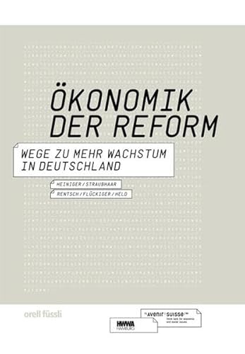 Ökonomik der Reform. Avenir-Suisse-Publikation. Wege zu mehr Wachstum in Deutschland. - Heiniger, Yvonne, Thomas Straubhaar Hans Rentsch u. a.