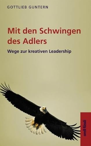 Beispielbild fr Mit den Schwingen des Adlers. Wege zur kreativen Leadership zum Verkauf von medimops