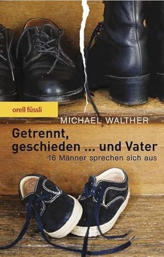 Stock image for Getrennt, geschieden . und Vater. 16 Mnner sprechen sich aus for sale by medimops