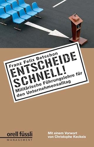 Stock image for Entscheide schnell!: Militrische Fhrungslehre fr den Unternehmensalltag for sale by Bcherwelt Wagenstadt