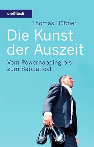 Imagen de archivo de Die Kunst der Auszeit: Vom Powernapping bis zum Sabbatical a la venta por medimops