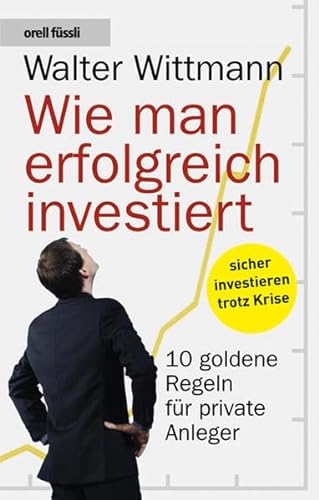 Stock image for Wie man erfolgreich investiert: 10 Goldene Regeln fr private Anleger for sale by medimops