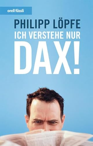 Stock image for Ich verstehe nur DAX!: Die globalisierte Wirtschaft einfach erklrt for sale by medimops