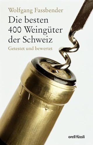 Stock image for Die besten 400 Weingter der schweiz: Getestet und bewertet for sale by medimops
