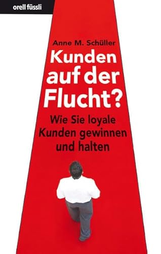 9783280053829: Kunden auf der Flucht? - Wie Sie loyale Kunden gewinnen und halten (Nominiert fr den Preis: Trainerbuch des Jahres 2010 von managementbuch.de und der German Speakers Association e. V. )