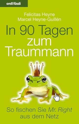 Stock image for In 90 Tagen zum Traummann: So fischen Sie Mr. Right aus dem Netz - Alles ber Online Dating for sale by medimops