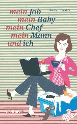 Stock image for Mein Job, mein Baby, mein Chef, mein Mann und ich - berlebenstraining fr berufsttige Mtter for sale by Leserstrahl  (Preise inkl. MwSt.)