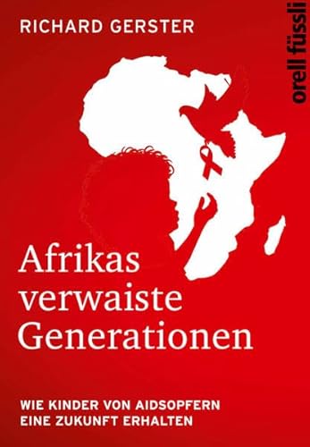 9783280054826: Afrikas verwaiste Generationen: Wie Kinder von Aidsopfern eine Zukunft erhalten