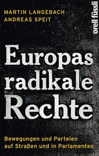 Europas radikale Rechte. Bewegungen und Parteien auf Straßen und in Parlamenten. - Langebach, Martin und Andreas Speit