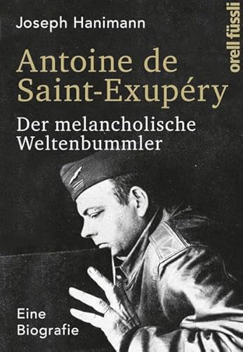 Antoine de Saint-Exupéry : der melancholische Weltenbummler ; eine Biografie.