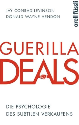 Guerilla Deals. Die Psychologie des subtilen Verkaufens.