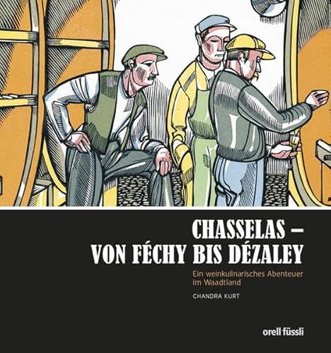 Beispielbild fr Chasselas - Von Fchy bis Dzaley: Ein weinkulinarisches Abenteuer im Waadtland zum Verkauf von medimops