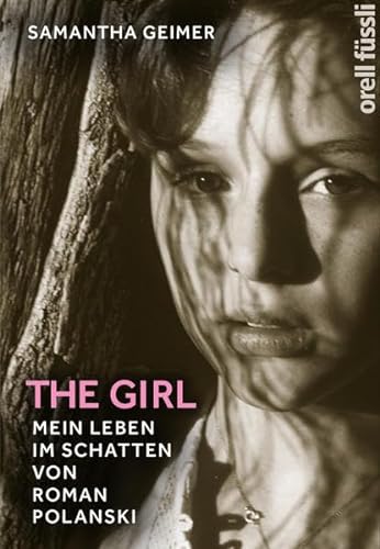 The Girl: Mein Leben im Schatten von Roman Polanski - Geimer, Samantha