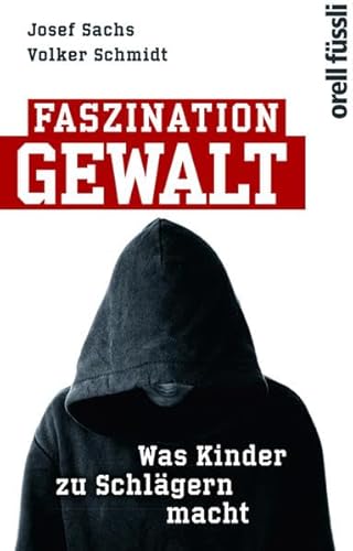 Stock image for Faszination Gewalt: Was Kinder zu Schlgern macht for sale by medimops