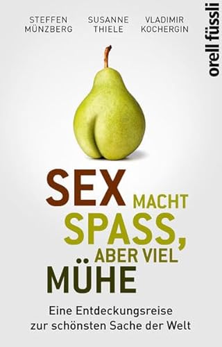 Stock image for Sex macht Spa, aber viel Mhe: Eine Entdeckungsreise zur schnsten Sache der Welt for sale by medimops