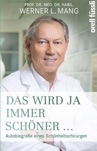 Beispielbild fr Das wird ja immer schner: Autobiografie eines Schnheitschirurgen zum Verkauf von medimops