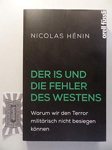 Stock image for Der IS und die Fehler des Westens: Warum wir den Terror militärisch nicht besiegen k nnen for sale by Open Books