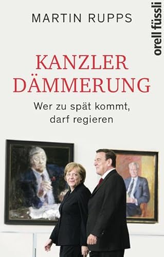 9783280056455: Kanzlerdmmerung: Wer zu spt kommt, darf regieren