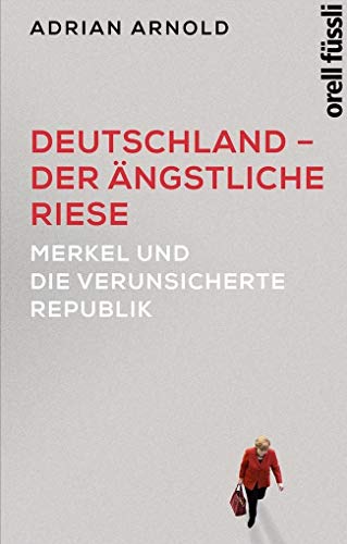 Beispielbild fr Deutschland - der ngstliche Riese: Merkel und die verunsicherte Republik zum Verkauf von medimops