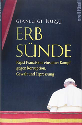 Stock image for Erbsnde: Papst Franziskus einsamer Kampf gegen Korruption, Gewalt und Erpressung for sale by medimops