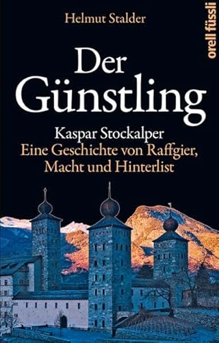 Stock image for Der Gnstling: Kaspar Stockalper. Eine Geschichte von Raffgier, Macht und Hinterlist for sale by medimops