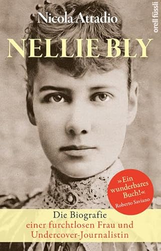9783280057155: Nellie Bly: Die Biografie einer furchtlosen Frau und Undercover-Journalistin