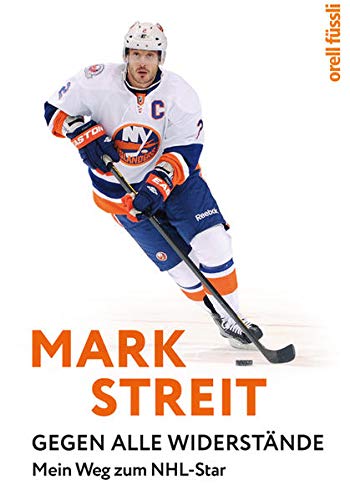 Beispielbild fr Mark Streit: Gegen alle Widerstnde. Mein Weg zum NHL-Star zum Verkauf von suspiratio - online bcherstube