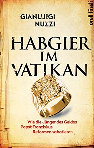 Imagen de archivo de Habgier im Vatikan: Wie die Jnger des Geldes Papst Franziskus Reformen sabotieren a la venta por medimops