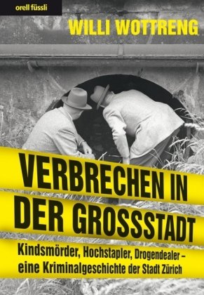 Verbrechen in der Grossstadt (9783280061183) by Willi Wottreng