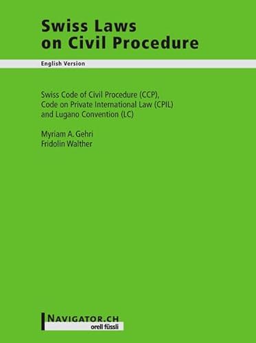 9783280072509: Swiss Laws on Civil Procedure: Swiss Code Civil Procedure (CCP) Code on Private International Law (CPIL) and Lugano Convention (LC)